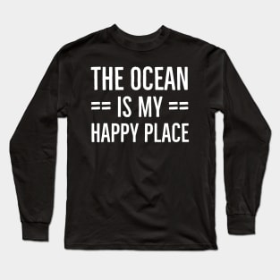 The Ocean Is My Happy Place Long Sleeve T-Shirt